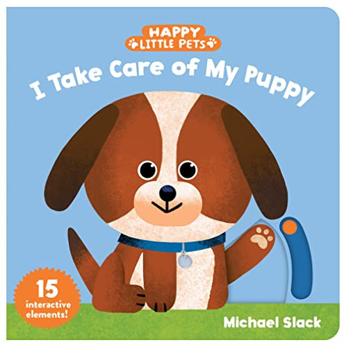 Happy Little Pets: I Take Care of My Puppy by Michael Slack, 9781797205267