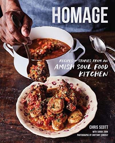 Homage (Recipes and Stories from an Amish Soul Food Kitchen) by Chris Scott, Sarah Zorn, Brittany Conerly, 9781797207742