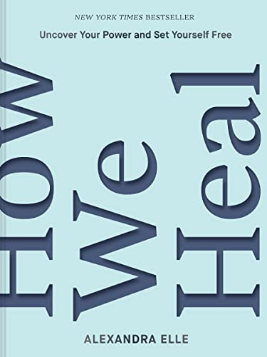 How We Heal (Uncover Your Power and Set Yourself Free) by Alexandra Elle, 9781797216263