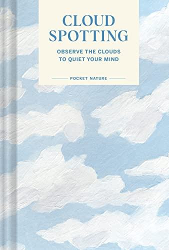Pocket Nature Series: Cloud Spotting (Observe the Clouds to Quiet Your Mind) (Miniature Edition) by Casey Schreiner, 9781797218243