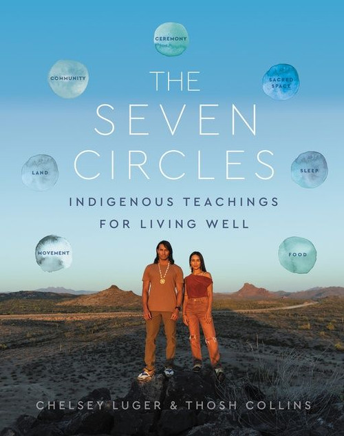 The Seven Circles (Indigenous Teachings for Living Well) by Chelsey Luger, Thosh Collins, 9780063119208