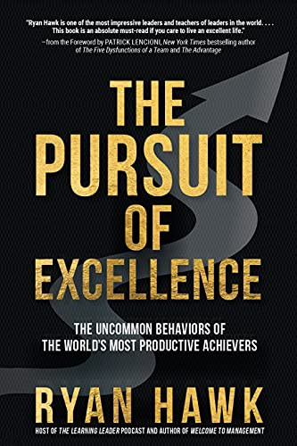 The Pursuit of Excellence: The Uncommon Behaviors of the World's Most Productive Achievers by Patrick Lencioni, Ryan Hawk, 9781264269099