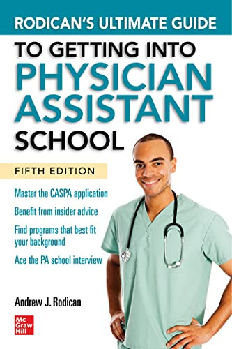 Rodican's Ultimate Guide to Getting Into Physician Assistant School, Fifth Edition by Andrew J. Rodican, 9781264278886