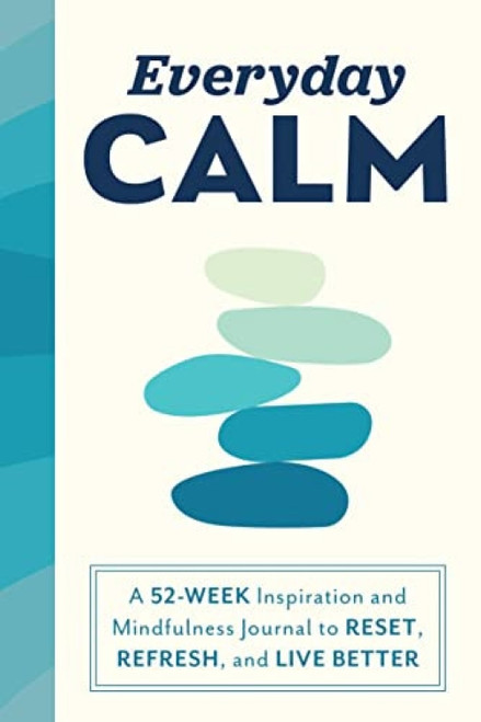 Everyday Calm (A 52-Week Inspiration and Mindfulness Journal to Reset, Refresh, and Live Better) by Sourcebooks, 9781728265964