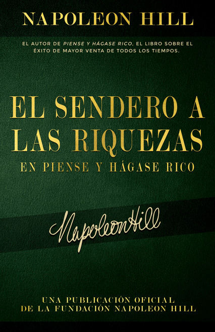 El Sendero A Las Riquezas En Piense Y Hágase Rico (Spanish Edition) by Napoleon Hill, 9781640952584