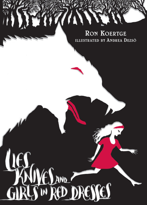 Lies, Knives, and Girls in Red Dresses by Ron Koertge, Andrea Dezso, 9780763644062