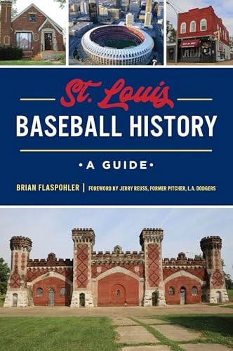 St. Louis Baseball History (A Guide) by Brian Flaspohler, 9781467151245