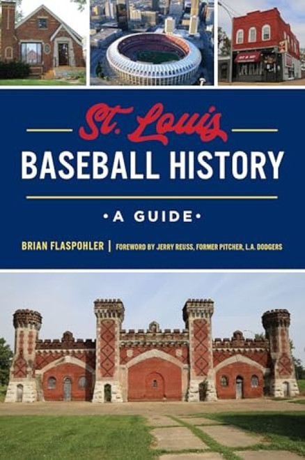 St. Louis Baseball History (A Guide) by Brian Flaspohler, 9781467151245