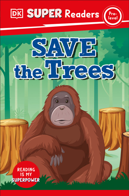 DK Super Readers Pre-Level Save the Trees - 9780744072402 by DK, 9780744072402