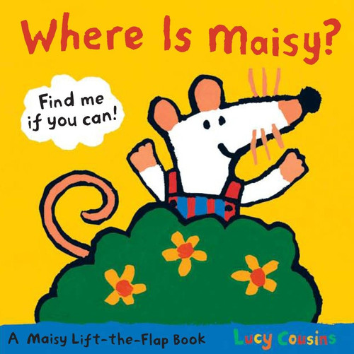 Where Is Maisy? (A Maisy Lift-the-Flap Book (Hide-and-Seek with Maisy the Mouse - Interactive Board Book for Toddlers and Kids Ages 2-5)) by Lucy Cousins, Lucy Cousins, 9780763646738