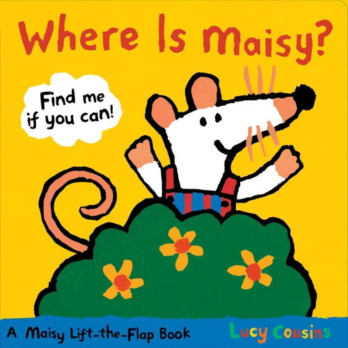 Where Is Maisy? (A Maisy Lift-the-Flap Book (Hide-and-Seek with Maisy the Mouse - Interactive Board Book for Toddlers and Kids Ages 2-5)) by Lucy Cousins, Lucy Cousins, 9780763646738