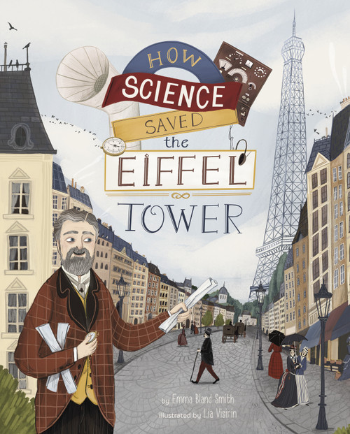 How Science Saved the Eiffel Tower by Emma Bland Smith, Lia Visirin, 9781684464784