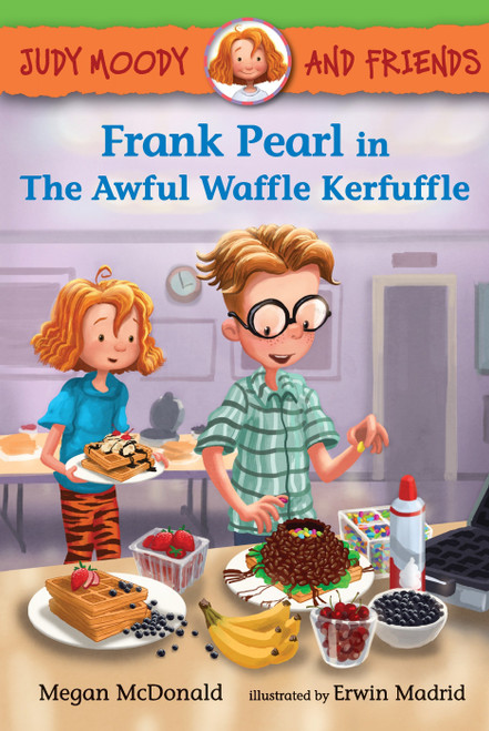Judy Moody and Friends: Frank Pearl in The Awful Waffle Kerfuffle by Megan McDonald, Erwin Madrid, 9780763657178