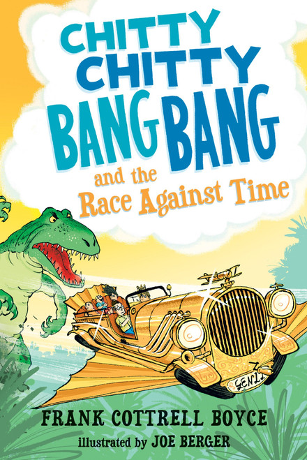 Chitty Chitty Bang Bang and the Race Against Time by Frank Cottrell Boyce, Joe Berger, 9780763659820