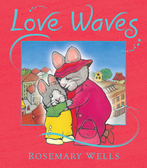 Love Waves (Midi Edition) by Rosemary Wells, Rosemary Wells, 9780763662240