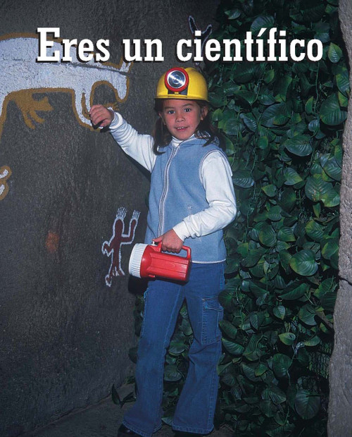 Eres un cientifico (You Are A Scientist) (Spanish Edition) by Marcia Freeman, 9781600444586