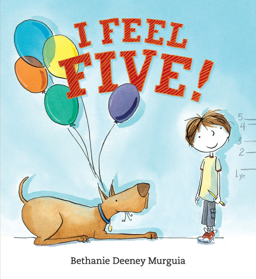 I Feel Five! by Bethanie Deeney Murguia, Bethanie Deeney Murguia, 9780763662912