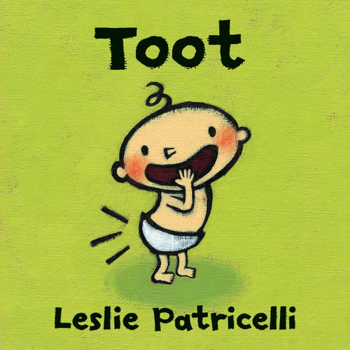 Toot ((A Playful Exploration of Body Sounds and Natural Body Functions for Babies and Toddlers)) by Leslie Patricelli, Leslie Patricelli, 9780763663216