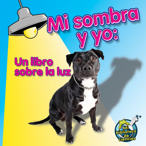 Mi sombra y yo (Me and My Shadow) (Spanish Edition) by Buffy Silverman, 9781612369174