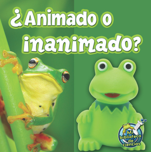 ¿Animado o inanimado? (Living Or Nonliving?) (Spanish Edition) by Kelli Hicks, 9781612369198