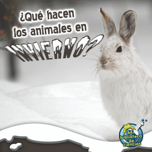Qué hacen los animales en invierno? (What Do Critters Do In The Winter?) (Spanish Edition) by Julie Lundgren, 9781612369211