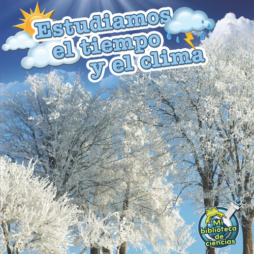 Estudiamos el tiempo y el clima (Studying Weather and Climates) (Spanish Edition) by Conrad  J. Storad, 9781612369242