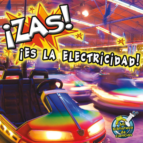 Zas Es la electricidad (Zap It's Electricity) (Spanish Edition) by Buffy Silverman, 9781612369280