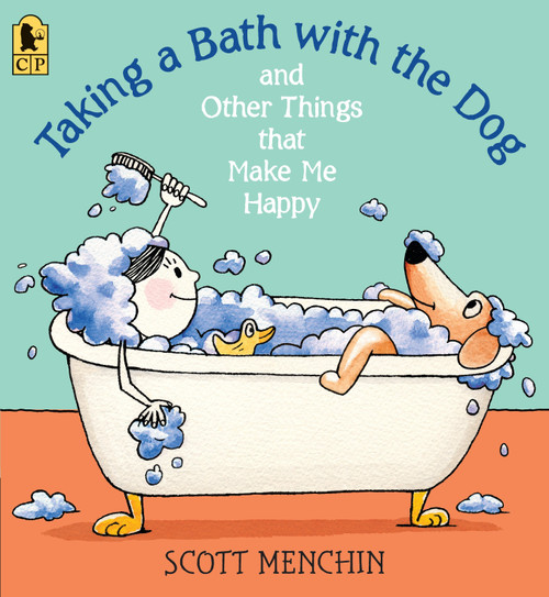 Taking a Bath with the Dog and Other Things that Make Me Happy by Scott Menchin, Scott Menchin, 9780763663353