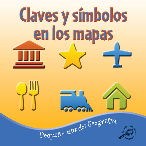 Claves y símbolos en los mapas (Keys and Symbols On Maps) (Spanish Edition) by Meg Greve, 9781615903498