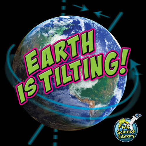 Earth Is Tilting! - 9781617419522 by Conrad  J. Storad, 9781617419522