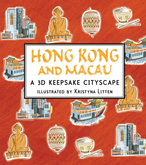 Hong Kong and Macau: A 3D Keepsake Cityscape (Miniature Edition) by Kristyna Litten, Kristyna Litten, 9780763664169