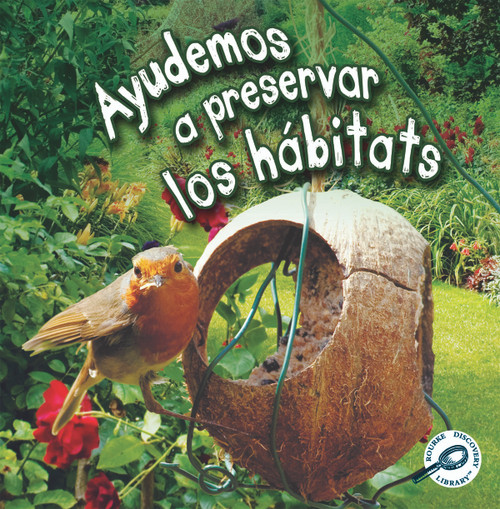 Ayudemos a preservar los hábitats (Helping Habitats) (Spanish Edition) by Barbara Webb, 9781627172370