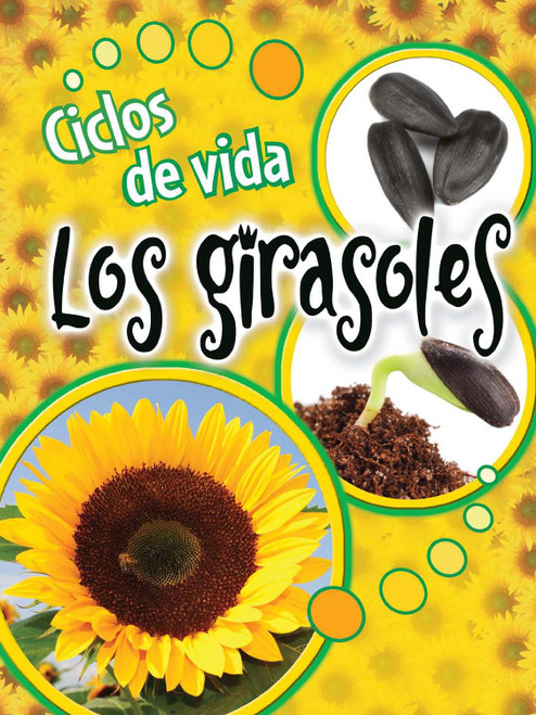 Ciclos de vida los girasoles (Life Cycles: Sunflowers) (Spanish Edition) by Julie Lundgren, 9781627172752