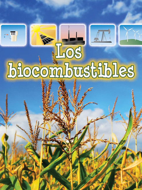 Los biocombustibles (Biofuels) (Spanish Edition) by David Armentrout, Patricia Armentrout, 9781627173025