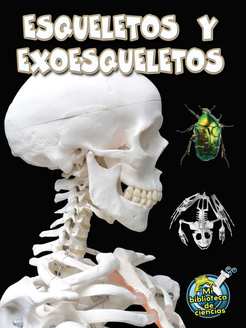 Esqueletos y exoesqueletos (Skeletons and Exoskeletons) (Spanish Edition) - 9781631550492 by Julie Lundgren, 9781631550492