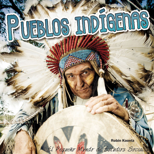 Pueblos indígenas (Indigenous Peoples) (Spanish Edition) by Robin  Koontz, 9781634301480