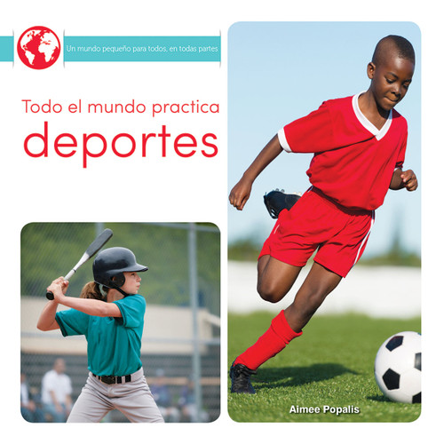 Todo el mundo practica deportes (Everyone Plays Sports) (Spanish Edition) by Amy Popalis, 9781641560238