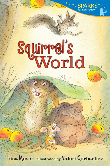 Squirrel's World (Candlewick Sparks) by Lisa Moser, Valeri Gorbachev, 9780763666446