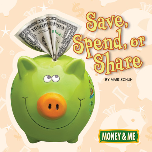 Save, Spend, or Share by Mari  Schuh, 9781641563994