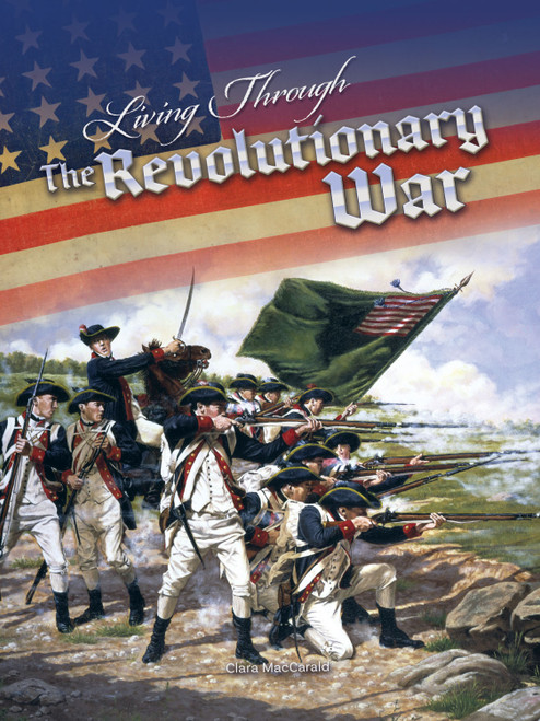 Living Through the Revolutionary War by Clara  MacCarald, 9781641564144