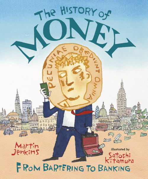 The History of Money (From Bartering to Banking) by Martin Jenkins, Satoshi Kitamura, 9780763667634