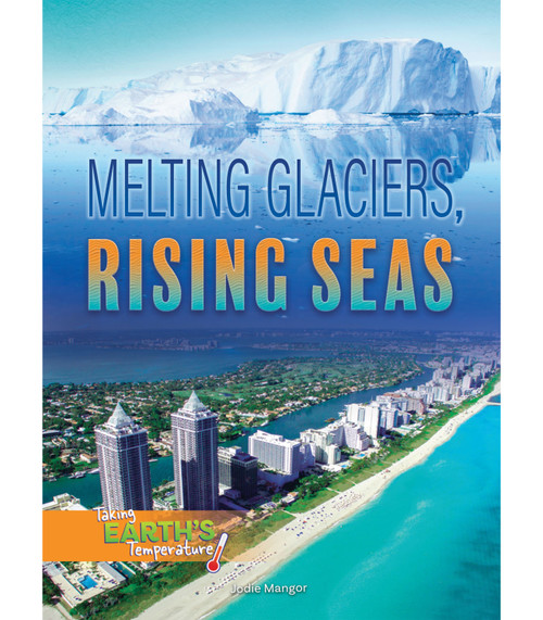 Melting Glaciers, Rising Seas - 9781641565745 by Tara Haelle, 9781641565745