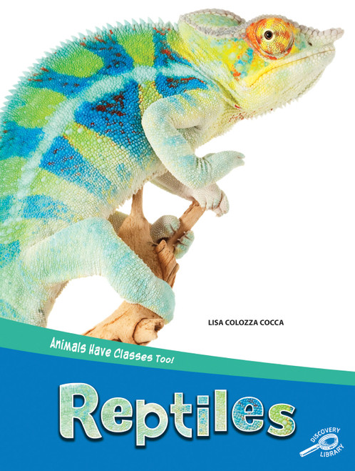Animals Have Classes Too! Reptiles by Lisa Cocca, 9781643690629
