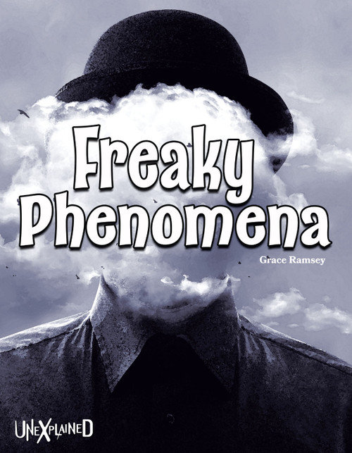 Unexplained Freaky Phenomena - 9781643691008 by Grace Ramsey, 9781643691008