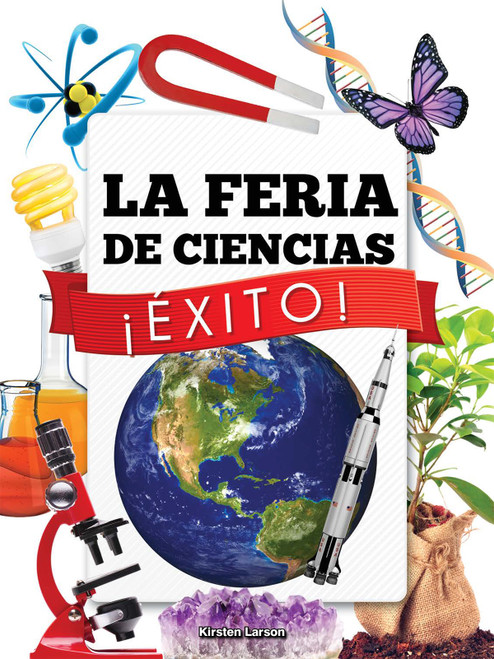 La Feria de Ciencias ¡Éxito! (Science Fair Success) (Spanish Edition) by Kirsten Larson, 9781683421030