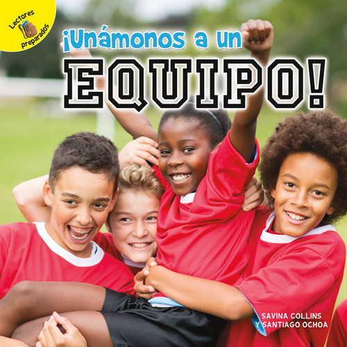 ¡Unámonos a un equipo! (Let's Join a Team!) (Spanish Edition) by Santiago Ochoa, Savina Collins, 9781731605405