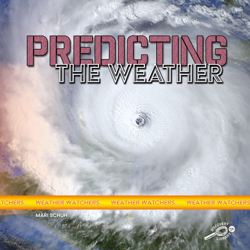 Predicting the Weather - 9781731628374 by Mari Schuh, 9781731628374