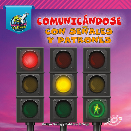 Comunicándose con señales y patrones (Communicating with Signals and Patterns) (Spanish Edition) - 9781731629548 by Pablo  de la Vega, Kaitlyn Duling, 9781731629548