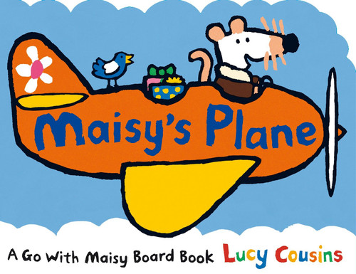 Maisy's Plane ((A Cloud-Shaped Board Book About Maisy the Mouse's Airplane Adventure for Toddlers)) by Lucy Cousins, Lucy Cousins, 9780763673048