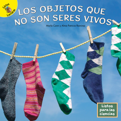 Los objetos que no son seres vivos (Spanish Edition) by Marla Conn, Alma Patricia Ramirez, 9781731648655